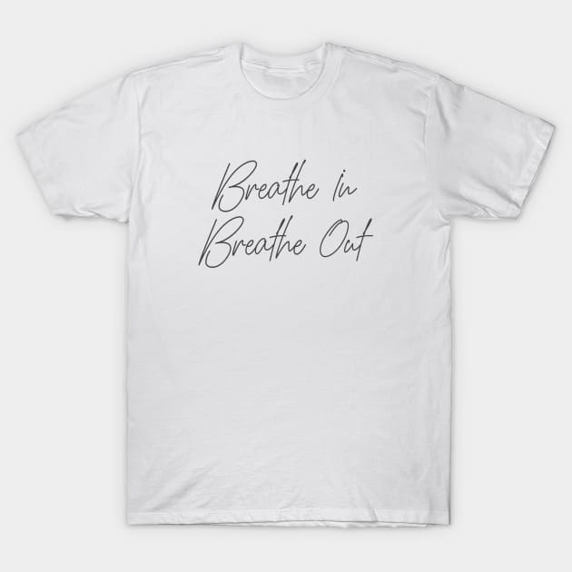 Breathe In Breathe Out T-Shirt by EquilibriumArt